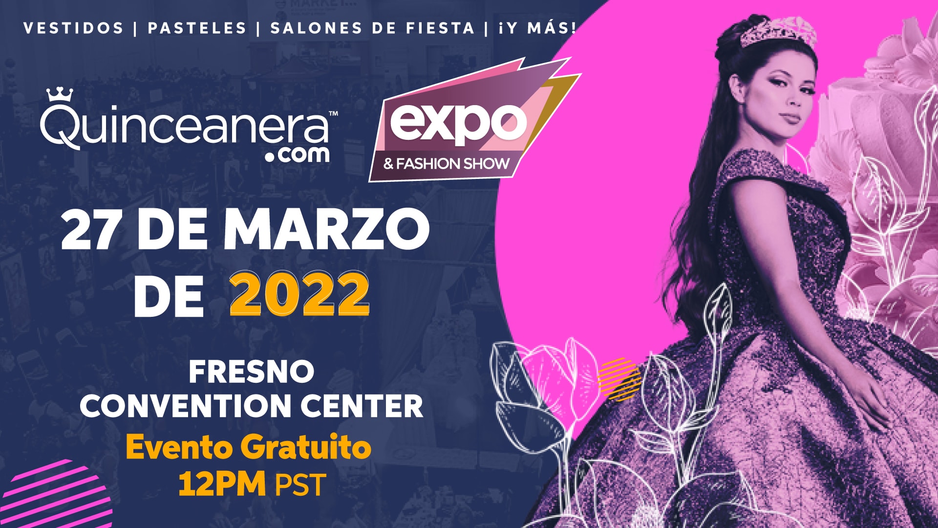 Las Expo y Desfiles de Modas Quinceanera.com están de regreso y son mejores esta primavera de 2022