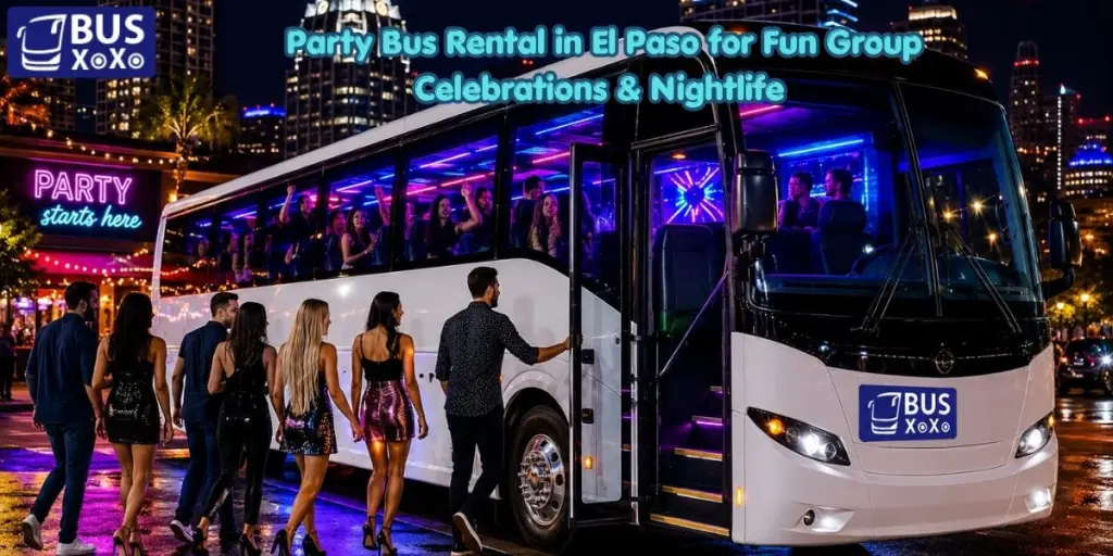 Party Bus Rental in El Paso for Fun Group Celebrations & Nightlife
