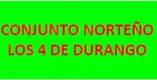 ConjuntoNorteño Los 4DeDurango