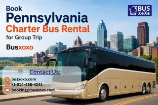 Book Pennsylvania Charter Bus Rental for Group Trip  || Busxoxo