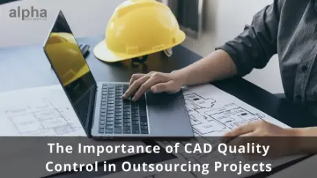 Simplify Design Projects With Professional Outsource CAD Services