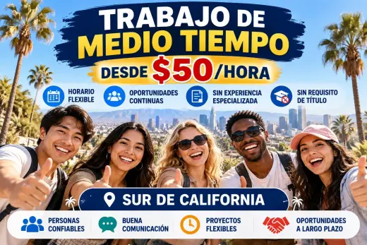 Trabajo de Medio Tiempo – Desde $50 por Hora – Sur de California